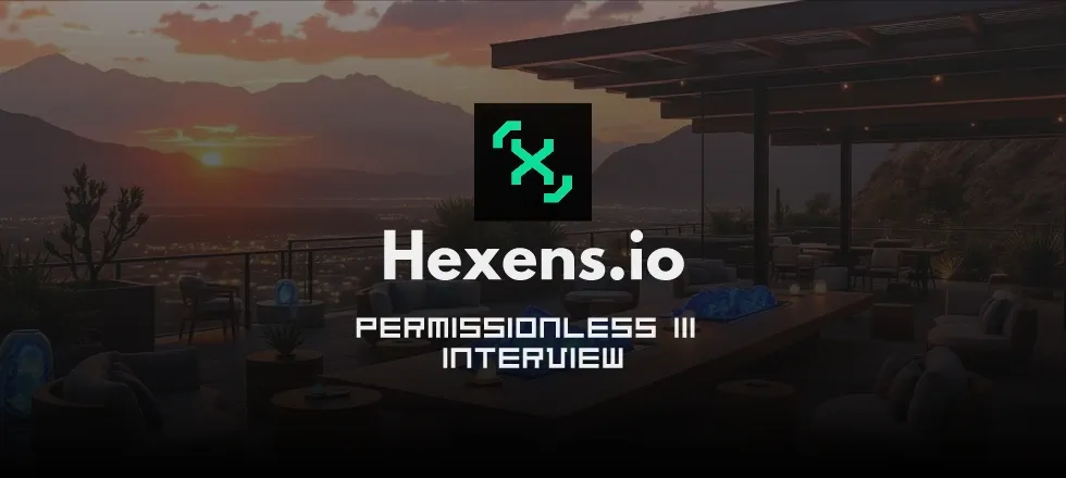 Hexens.io Interview Permissionless III