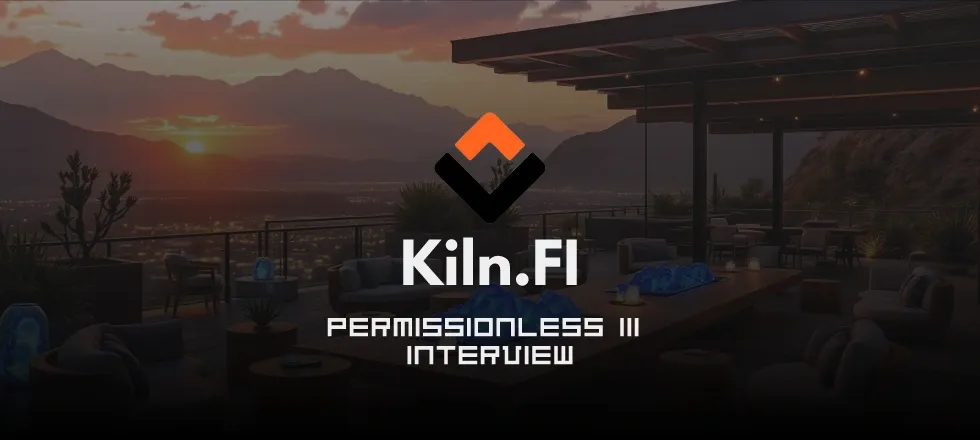 Kiln.fi Interview Permissionless III