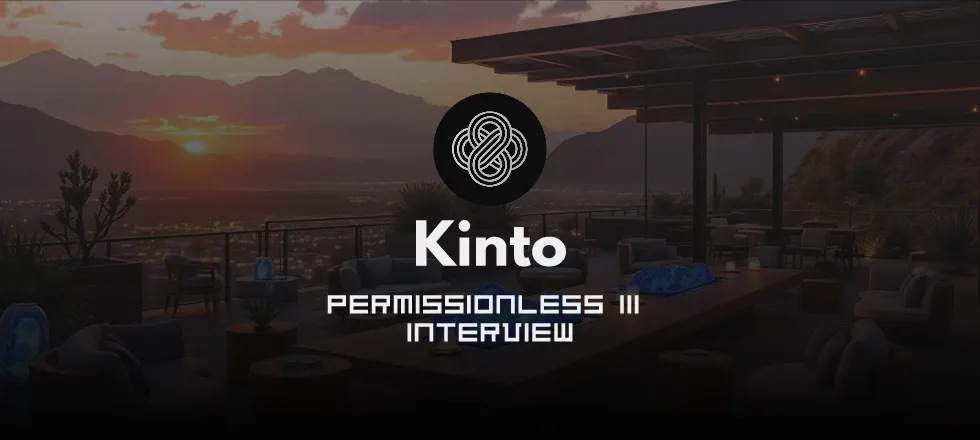 Kinto.xyz Interview Permissionless III