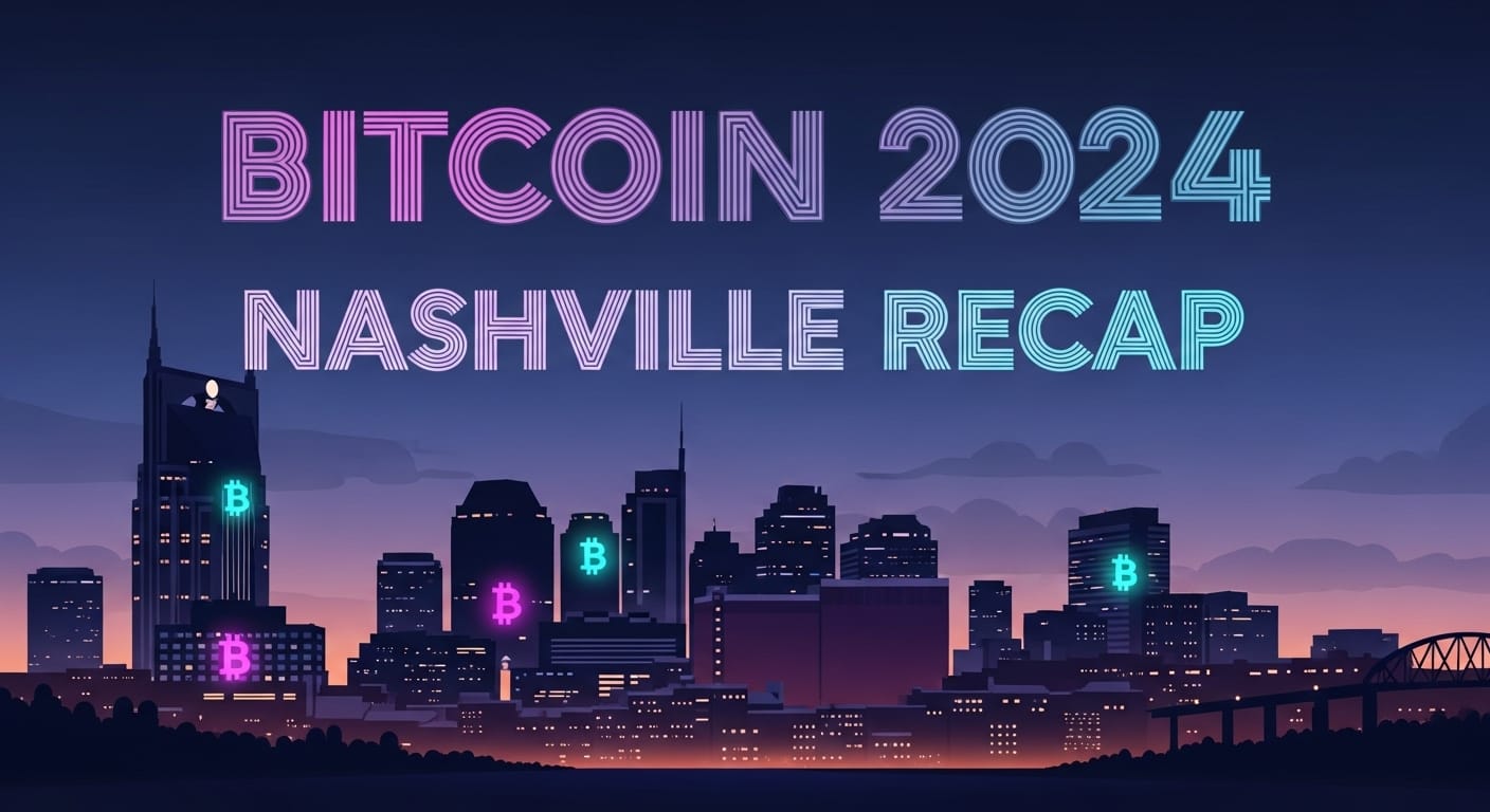 Minimalist skyline with Bitcoin logos and “Bitcoin 2024 Nashville Recap” text over a twilight gradient background.