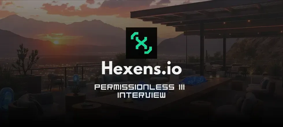 Hexens.io Interview Permissionless III